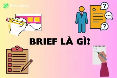Brief là gì? Các yếu tố tạo nên một bản brief hoàn hảo !-001