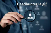 Headhunt Là Gì? #5+ Kênh Headhunt Hiệu Quả Nhất Hiện Nay-001